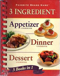 3 Ingredient: Appetizer Cookbook, Dinner Cookbook, Dessert Cookbook 3 Books in 1