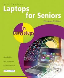 Laptops for Seniors in Easy Steps, Windows 8 Edition