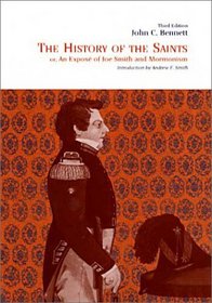 The History of the Saints : Or, an Expose of Joe Smith and Mormonism