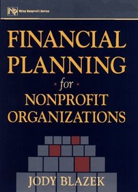 Financial Planning for Nonprofit Organizations (Nonprofit Law, Finance, and Management Series)