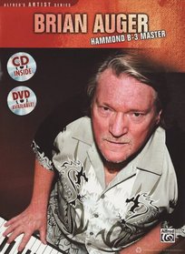 Brian Auger -- Hammond B-3 Master: Learn Keyboard Techniques from the Legend Himself (Book, CD & DVD) (Alfred's Artist)