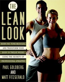 The Lean Look: Burn Fat, Tone Muscles and Transform Your Body in Twelve Weeks Using the Secrets of Professional Athletes