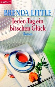 Jeden Tag ein bisschen Glck.