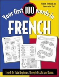 Your First 100 Words in French : French for Total Beginners