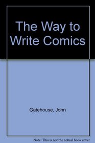 The Way to Write Comics (The Way to Write)