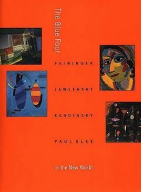 The Blue Four : Feininger, Jawlensky, Kandinsky and Klee in the New World