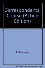 Correspondents' Course (Acting Edition)