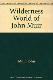 Wilderness World of John Muir