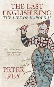 The Last English King: The Life of Harold II
