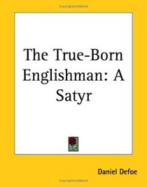 The True-born Englishman: A Satyr