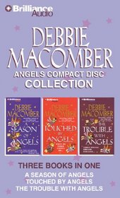 Debbie Macomber Angels CD Collection: A Season of Angels, The Trouble with Angels, Touched by Angels (Angel Series)