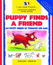 Puppy Finds a Friend/Le Petit Chien Se Trouve Un Ami (I Can Read French)