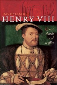 Henry VIII: Court, Church and Conflict