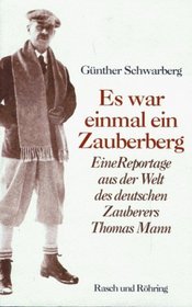 Es war einmal ein Zauberberg: Eine Reportage aus der Welt des deutschen Zauberers Thomas Mann (German Edition)