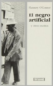 El negro artificial y otros escritos (A Good Man is Hard to Find and Other Stories) (Spanish Edition)