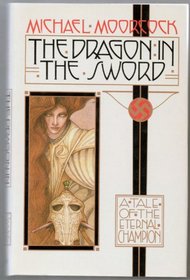 The Dragon in the Sword: Being the Third and Final Story in the History of John Daker, the Eternal Champion
