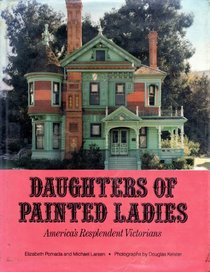 Daughters of Painted Ladies: America's Resplendent Victorians