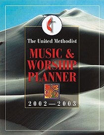 The United Methodists Music and Worship Planner 2002-2003