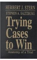 Trying Cases to Win: Anatomy of a Trial (Trying Cases to Win)