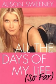 All the Days of My Life (So Far)