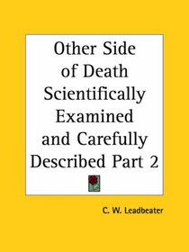 Other Side of Death Scientifically Examined and Carefully Described, Part 2