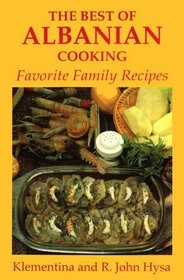 The Best of Albanian Cooking: Favorite Family Recipes