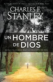 Un hombre de Dios: Gua a tu familia bajo la direccin de Dios (Spanish Edition)