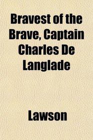 Bravest of the Brave, Captain Charles De Langlade