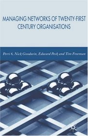 Managing Network of Twenty-First Century Organisations