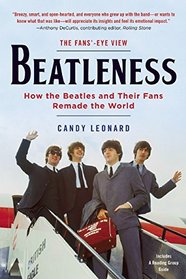 Beatleness: How the Beatles and Their Fans Remade the World
