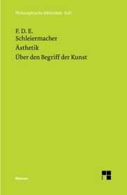 Asthetik (1819/25) ; Uber den Begriff der Kunst (1831/32) (Philosophische Bibliothek) (German Edition)