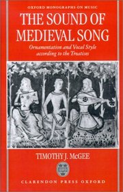 The Sound of Medieval Song: Ornamentation and Vocal Style According to the Treatises (Oxford Monographs on Music)