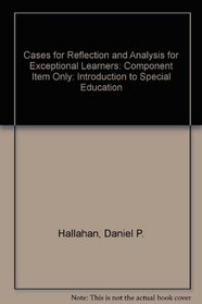 Cases for Reflection and Analysis for Exceptional Learners