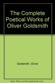 The Complete Poetical Works of Oliver Goldsmith