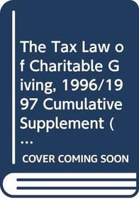 The Tax Law of Charitable Giving: 1996/1997 Cumulative Supplement (Nonprofit Law, Finance & Management)
