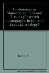 Proteinases in Mammalian Cells and Tissues (Research monographs in cell and tissue physiology)