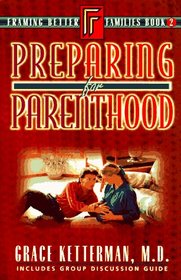 Preparing for Parenthood: Book 2 (Framing Better Families, Book 2)