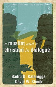 A Muslim and a Christian in Dialogue (Christians Meeting Muslims)