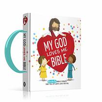 My God Loves Me Bible: Wonderful Bible Stories That Tell of God?s Love for You