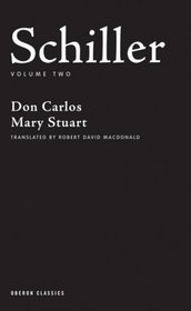 Schiller: Volume Two: Don Carlos, Mary Stuart (Oberon Classics)