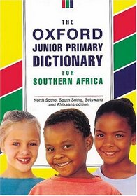 The Oxford Junior Primary Dictionary: English, North Soto, South Soto, Setswana, Afrikaans Edition