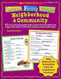 Instant Poetry Frames: Neighborhood & Community: 40 Fun & Easy Reproducible Poetry Frames That Give Children the Support They Need to Write About These Key Social Studies Topics (Teaching Resources)