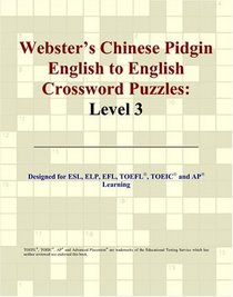 Webster's Chinese Pidgin English to English Crossword Puzzles: Level 3