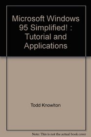 Microsoft Windows 95 Simplified! : Tutorial and Applications