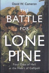 The Battle for Lone Pine - Four Days of Hell at the Heart of Gallipoli