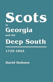 Scots In Georgia and the Deep South, 1733-1845