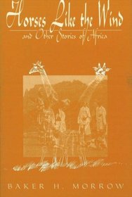 Horses Like the Wind: And Other Stories of Africa