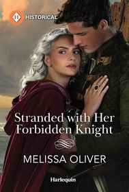 Stranded with Her Forbidden Knight (Harlequin Historical, No 1808)
