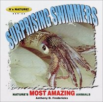 Surprising Swimmers: 12 Of Nature's Most Amazing Animals (It's Nautre! Series)