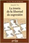 La Ironia de La Libertad de Expresion (Spanish Edition)